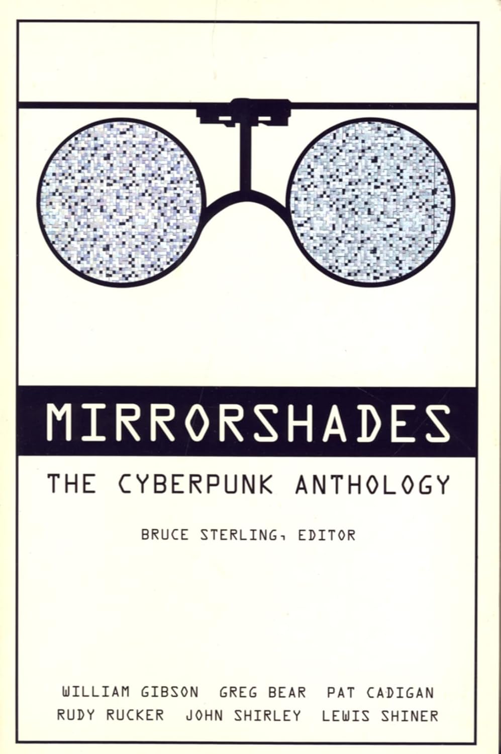 MIRRORSHADES - THE CYBERPUNK ANTHOLOGY. Bruce Sterling, Editor